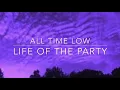 All Time Low - Life of the Party (Lyrics)