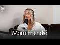 Download Lagu My Advice: Making Mom Friends \u0026 What Makes a True Friend