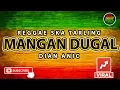 Reggae SKA Tarling MANGAN DUGAL - DIAN ANIC | Musik Reggae SKA Tarling Version