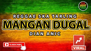 reggae ska tarling mangan dugal dian anic musik reggae ska tarling version