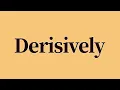 Derisively Meaning and Definition