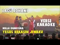 Download Lagu Nella Kharisma Lagu Rohani Yesus Kekasih Jiwaku Versi Karaoke