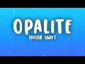 Download Lagu Taylor Swift - Opalite (Lyrics)