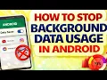 How To Stop Background Data Usage In Android