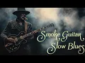 Download Lagu Relaxing Slow Blues | Deep and Smoky Guitar for a Timeless Escape 🎼 Blues Guitar Vibes