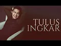Download Lagu Ingkar - Tulus [Lirik]