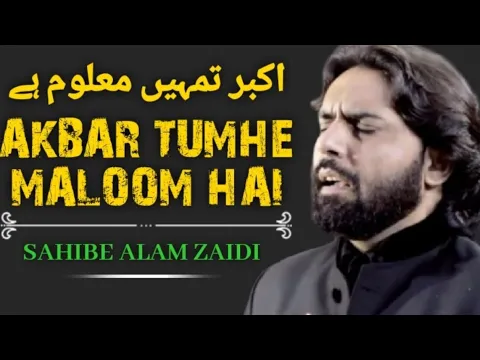 Download MP3 AKBAR TUMHE MALOOM HAI || SAHIBE ALAM ZAIDI || NOHA ALBUM 2011