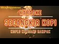 Lagu [KARAOKE] SECANGKIR KOPI - KOPLO PONGDUT KENDANG RAMPAK | NADA PRIA \u0026 WANITA - FULL BASS BLEKUUKKK