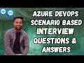 Day-18 Azure DevOps Scenario Based Interview Questions with Answers