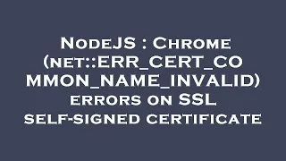 NodeJS Chrome net ERR - CERT