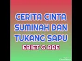 Cerita Cinta Suminah Dan Tukang Sapu - EBIET G ADE ( lagu jadul )