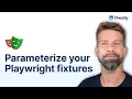 How to parameterize and configure your custom Playwright fixtures