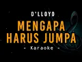 Download Lagu Mengapa Harus Jumpa - D'lloyd - Karaoke