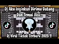 Download Lagu DJ AKU INGINKAN DIRIMU DATANG DAN TEMUI AKU - DJ TIKTOK TERBARU  2025