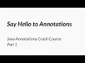 Say Hello to Annotations - Java Annotations Crash Course