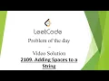 Leetcode Problem of the day 2109 Adding Spaces to a String