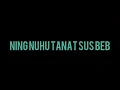 Download Lagu Ning Nuhu Tanat Sus Beb (Vocal. Om Caken Sirwutubun dss)