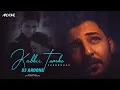 Download Lagu Kabhii Tumhe (Remix) | DJ Aroone Remix | Sheershah | Darshav Raval | Deep House Mix