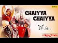 Download Lagu Chal Chaiya Chaiya (( Jhankar )) Shahrukh Khan, Sukhwinder Singh | Sapna Awasthi, Malaika Arora