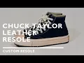 Chuck Taylor Handmade Leather Resole