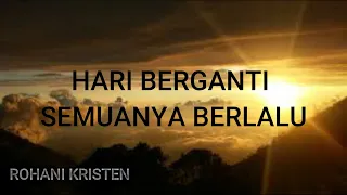 Download lagu rohani populerII Hari berganti dan semuanya berlalu MP3