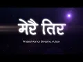 Download Lagu Prabesh Kumar Shrestha x Utsav - Merai Tira [Official Lyrical Video]