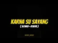 Download Lagu KARNA SU SAYANG SKA 86 ( SLOWED + REVERB VERSION ) VIRAL TIKTOK !!!