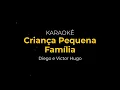KARAOKE - Diego e Victor Hugo - Criança Pequena - Família