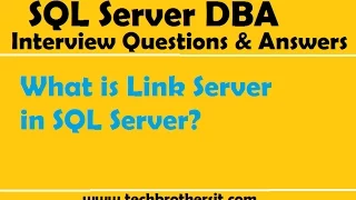 SQL Server DBA Interview Questions and Answers What is Link Server in SQL Server