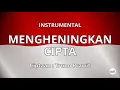 Download Lagu MENGHENINGKAN CIPTA - INSTRUMENTAL/KARAOKE/MINUS ONE LAGU NASIONAL INDONESIA