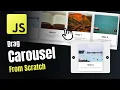 Build An Advanced Draggable Carousel From Scratch with Javascript