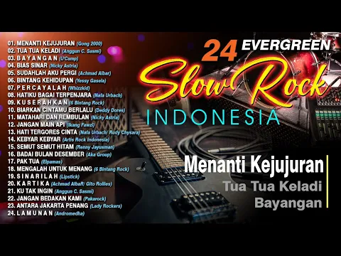 Download MP3 24 EVERGREEN SLOW ROCK INDONESIA - Achmad Albar, Gong 2000, Whizzkid, Nafa Urbach