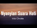 Download Lagu Inka Christie - Nyanyian Suara Hati || Lirik Video