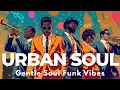 Lagu Urban Soul | Gentle \u0026 Stylish 70s Soul Funk Grooves