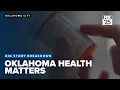 Big Story Breakdown Oklahoma Health Matters