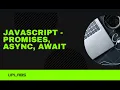 Promises Async Await keywords - LECTURE 2 JavaScript Full Course JavaScript for Beginners