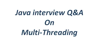 Java Interview Q A on Multi-Threading