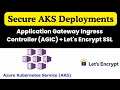 Secure AKS Deployments Application Gateway Ingress Controller AGIC Let s Encrypt SSL Setup