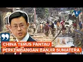 Lagu Pantau Banjir Sumatera, China: Kami Akan Terus Beri Bantuan
