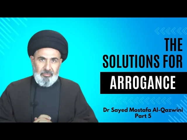 ⁣The Solutions to Arrogance | Dr Sayed Mostafa Al-Qazwini