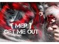 Download Lagu 「MEP」Get Me Out -「AMV」 (No Resolve)