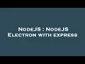 NodeJS NodeJS Electron with express