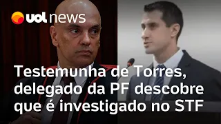 Delegado da PF vai ao STF como testemunha de Anderson Torres e descobre que é investigado