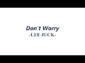 Download Lagu Lee Juck - Don't Worry [ENG|ROM]