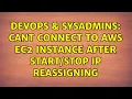 DevOps SysAdmins Cant connect to AWS EC2 instance after IP Reassigning