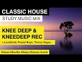 Lagu Classic House | Best of KNEE DEEP \u0026 KNEEDEEP Recordings | Study Music Mix