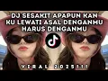 DJ SESAKIT APAPUN KAN KU LEWATI ASAL DENGANMU || VIRAL 2025 TREND TIKTOK!!!