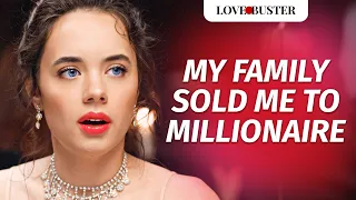 MY FAMILY SOLD ME TO MILLIONAIRE | @LoveBuster_