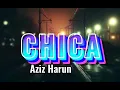Aziz Harun- chica (lirik)