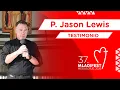 TESTIMONY Fr Jason Lewis